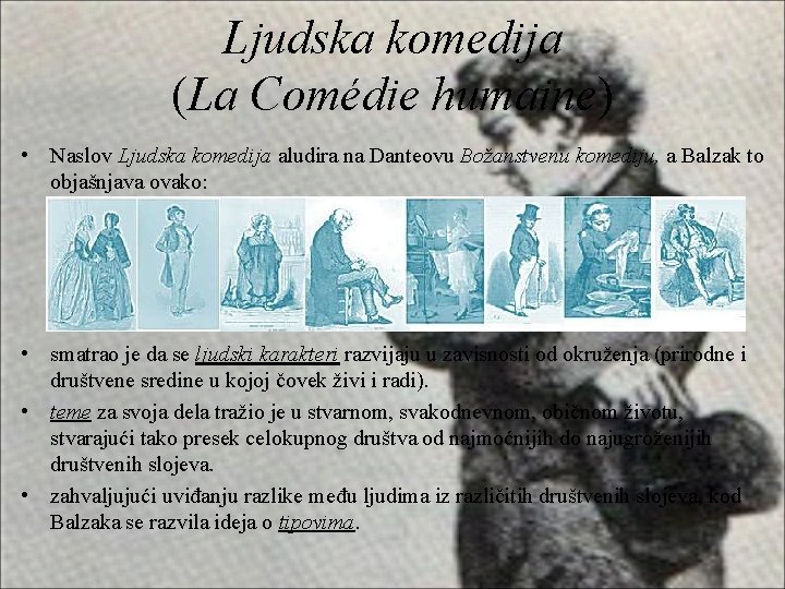 Ljudska komedija (La Comédie humaine) • Naslov Ljudska komedija aludira na Danteovu Božanstvenu komediju,