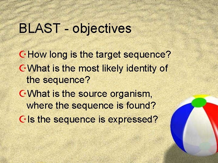 BLAST - objectives ZHow long is the target sequence? ZWhat is the most likely BLAST - objectives ZHow long is the target sequence? ZWhat is the most likely