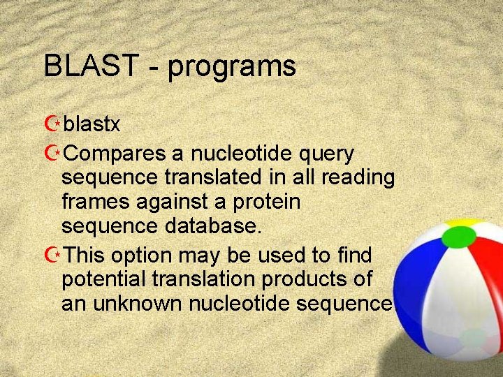 BLAST - programs Zblastx ZCompares a nucleotide query sequence translated in all reading frames