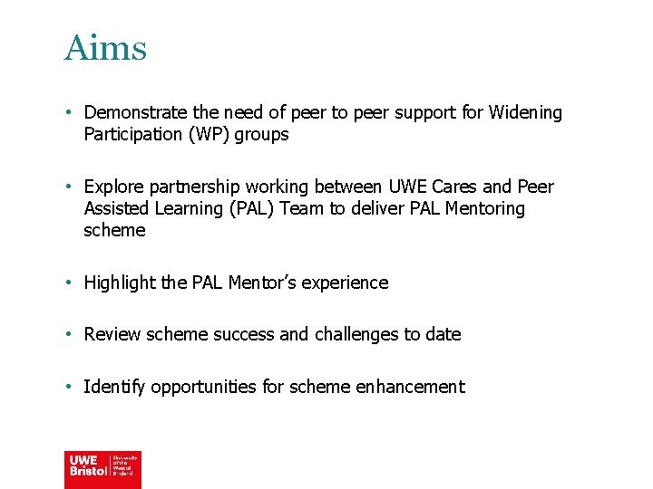 Aims • Demonstrate the need of peer to peer support for Widening Participation (WP)