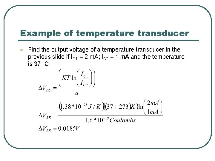 Example of temperature transducer l Find the output voltage of a temperature transducer in
