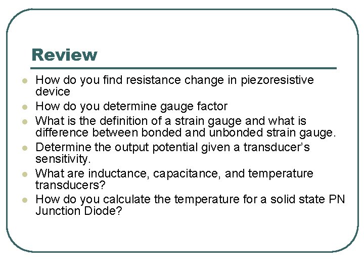 Review l l l How do you find resistance change in piezoresistive device How