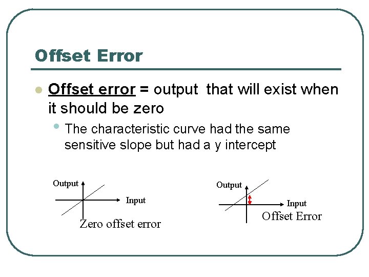 Offset Error l Offset error = output that will exist when it should be