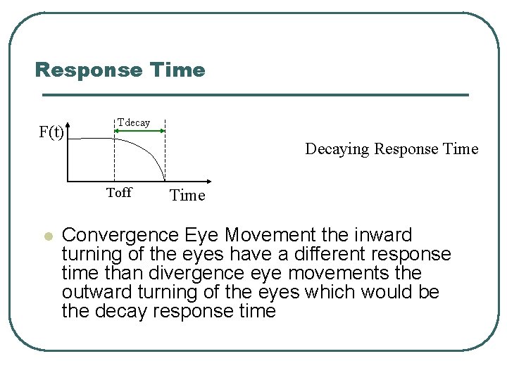 Response Time F(t) Tdecay Decaying Response Time Toff l Time Convergence Eye Movement the