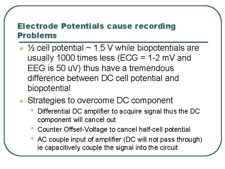 Electrode Potentials cause recording Problems l l ½ cell potential ~ 1. 5 V