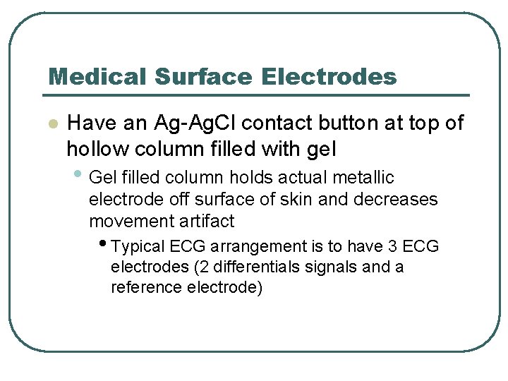 Medical Surface Electrodes l Have an Ag-Ag. Cl contact button at top of hollow Medical Surface Electrodes l Have an Ag-Ag. Cl contact button at top of hollow