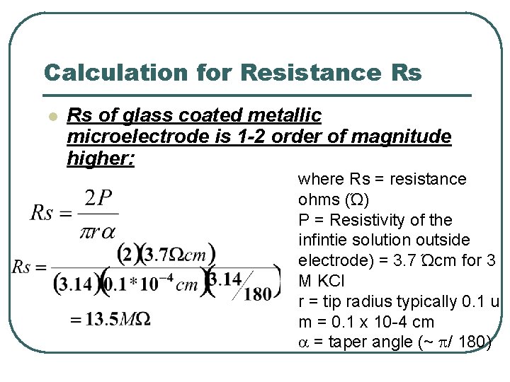 Calculation for Resistance Rs l Rs of glass coated metallic microelectrode is 1 -2