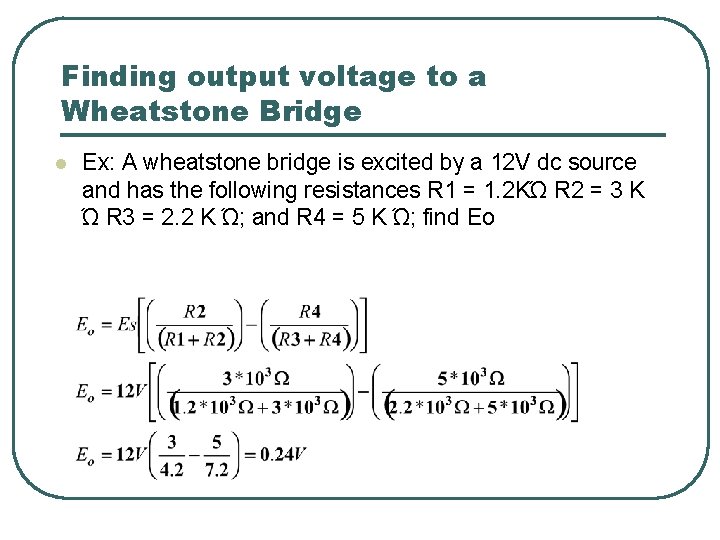 Finding output voltage to a Wheatstone Bridge l Ex: A wheatstone bridge is excited