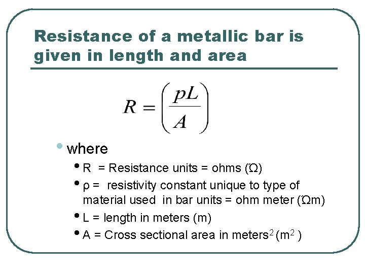 Resistance of a metallic bar is given in length and area • where •