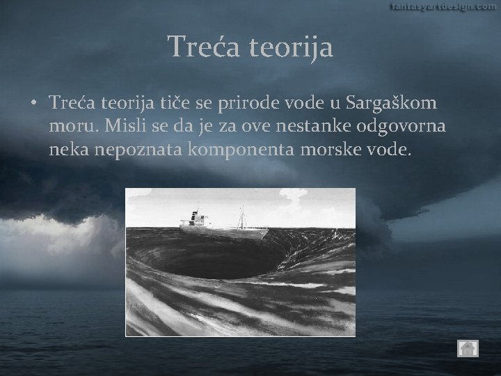 Treća teorija • Treća teorija tiče se prirode vode u Sargaškom moru. Misli se