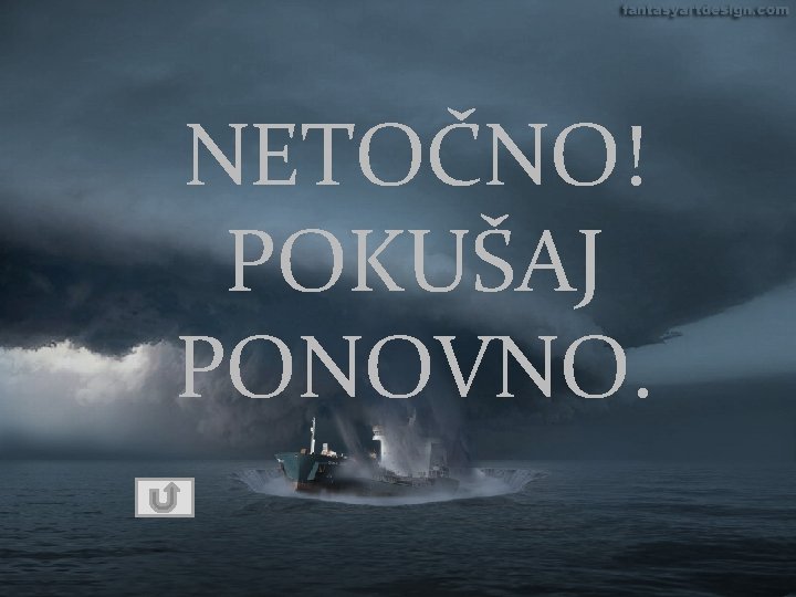 NETOČNO! POKUŠAJ PONOVNO. 