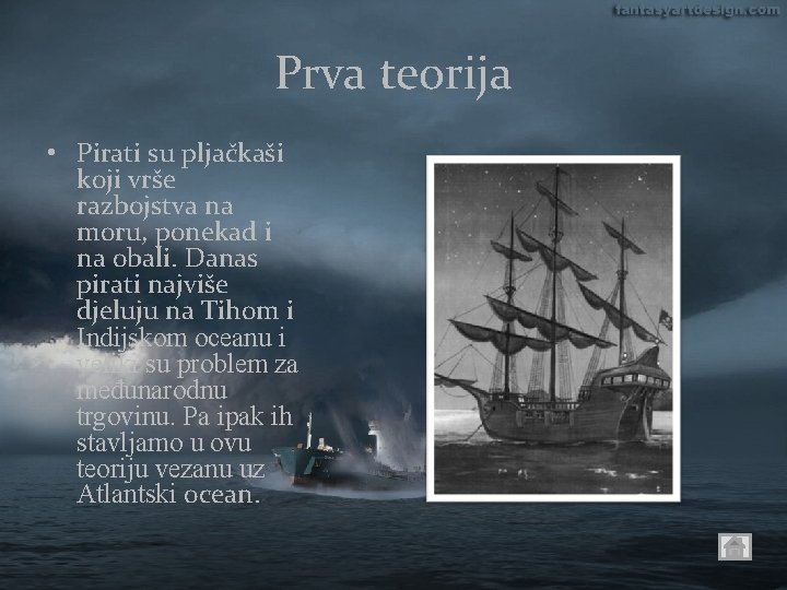 Prva teorija • Pirati su pljačkaši koji vrše razbojstva na moru, ponekad i na