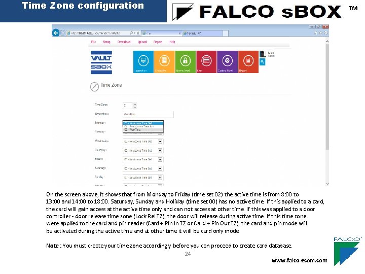 Time Zone configuration On the screen above, it shows that from Monday to Friday