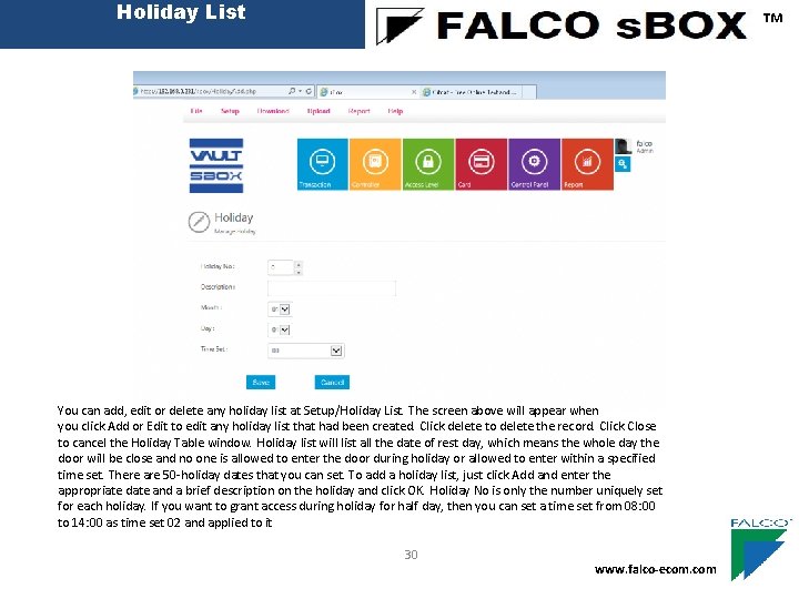 Holiday List ™ You can add, edit or delete any holiday list at Setup/Holiday