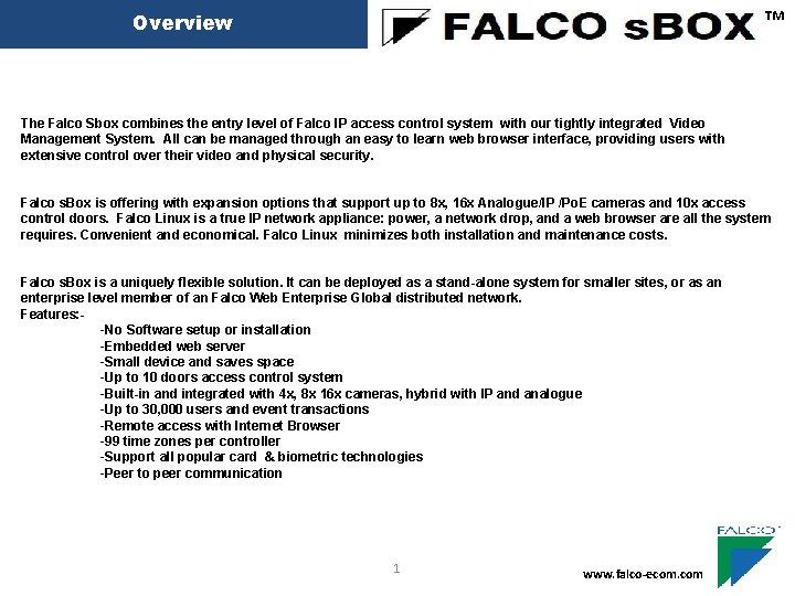 ™ Overview The Falco Sbox combines the entry level of Falco IP access control