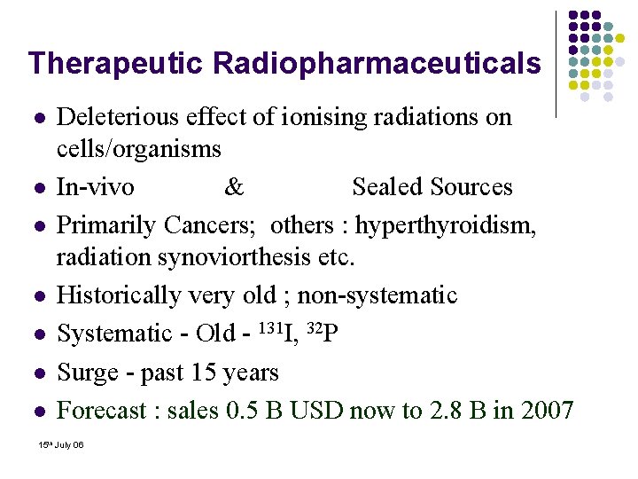 Therapeutic Radiopharmaceuticals l l l l Deleterious effect of ionising radiations on cells/organisms In-vivo