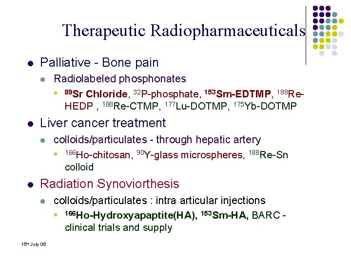 Therapeutic Radiopharmaceuticals l Palliative - Bone pain l l Liver cancer treatment l l