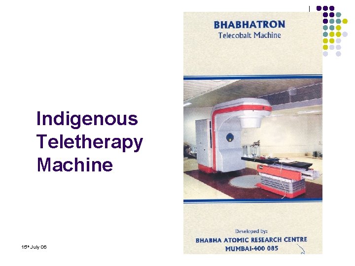 Indigenous Teletherapy Machine 15 th July 06 