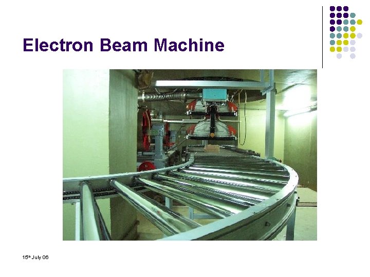 Electron Beam Machine 15 th July 06 