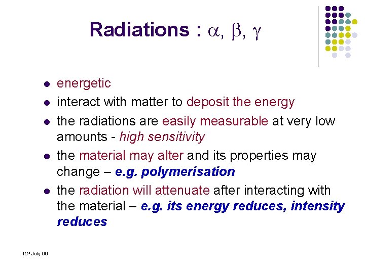 Radiations : , , l l l 15 th July 06 energetic interact with