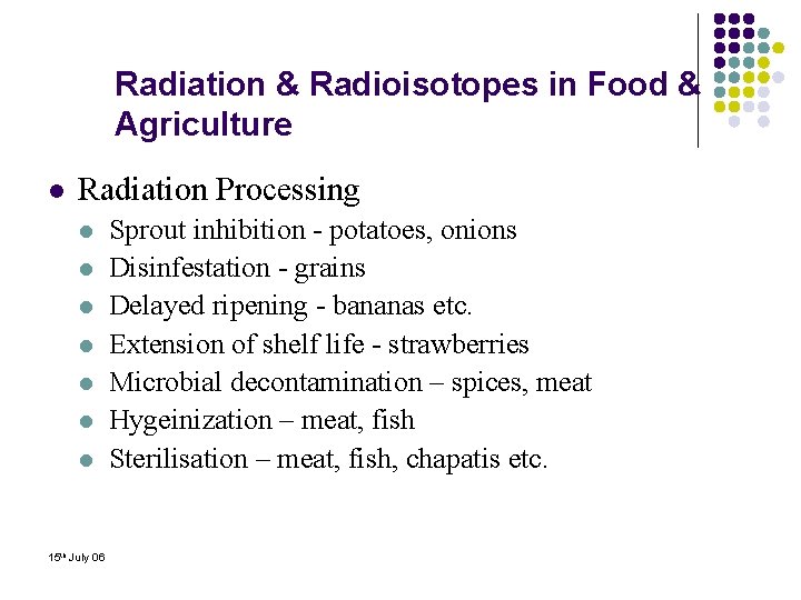 Radiation & Radioisotopes in Food & Agriculture l Radiation Processing l l l l
