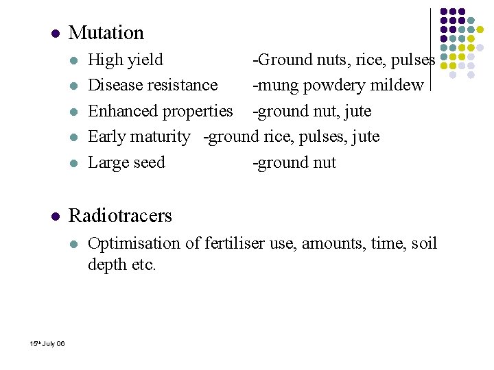 l Mutation l l l Radiotracers l 15 th July 06 High yield -Ground