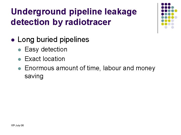 Underground pipeline leakage detection by radiotracer l Long buried pipelines l l l 15