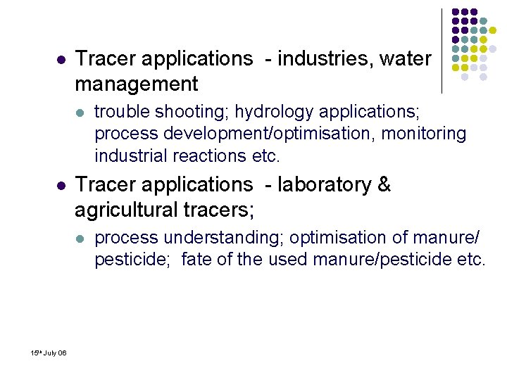 l Tracer applications - industries, water management l l Tracer applications - laboratory &