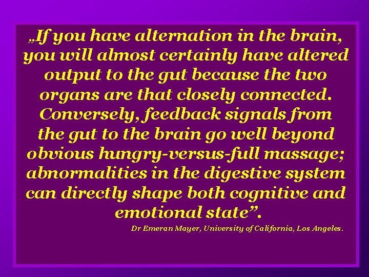 „If you have alternation in the brain, you will almost certainly have altered output