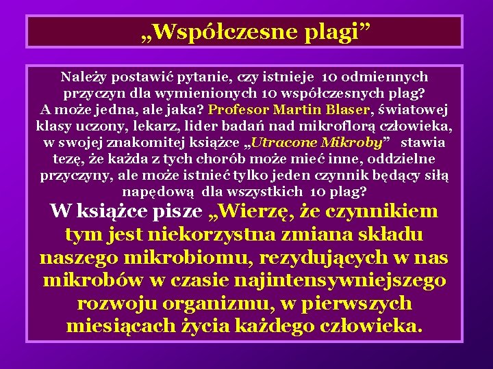 „Współczesne plagi” Należy postawić pytanie, czy istnieje 10 odmiennych przyczyn dla wymienionych 10 współczesnych