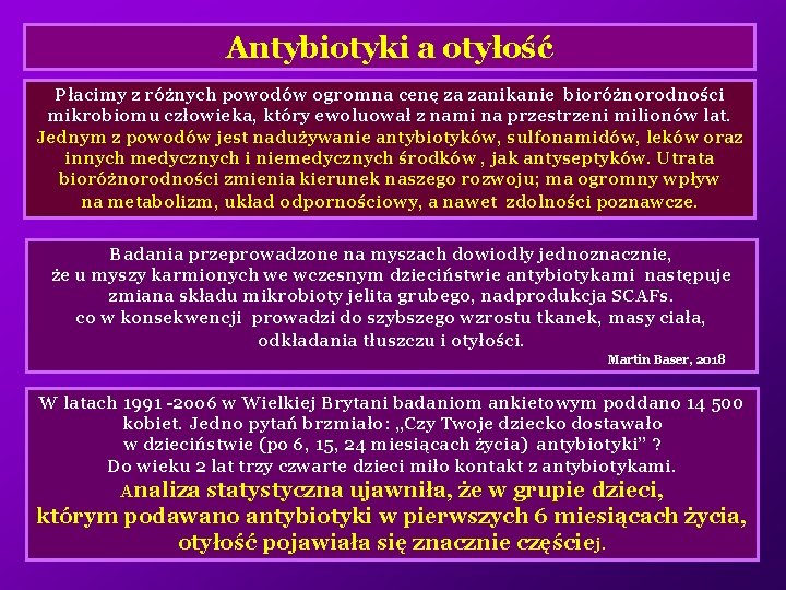 Antybiotyki a otyłość Płacimy z różnych powodów ogromna cenę za zanikanie bioróżnorodności mikrobiomu człowieka,