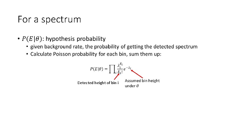 For a spectrum • Detected height of bin i 