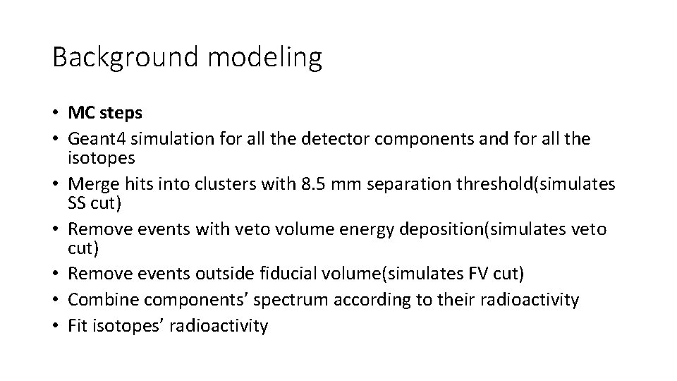Background modeling • MC steps • Geant 4 simulation for all the detector components