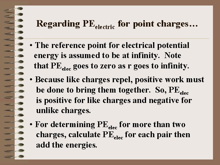 Regarding PEelectric for point charges… • The reference point for electrical potential energy is
