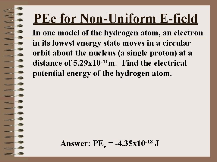 PEe for Non-Uniform E-field In one model of the hydrogen atom, an electron in