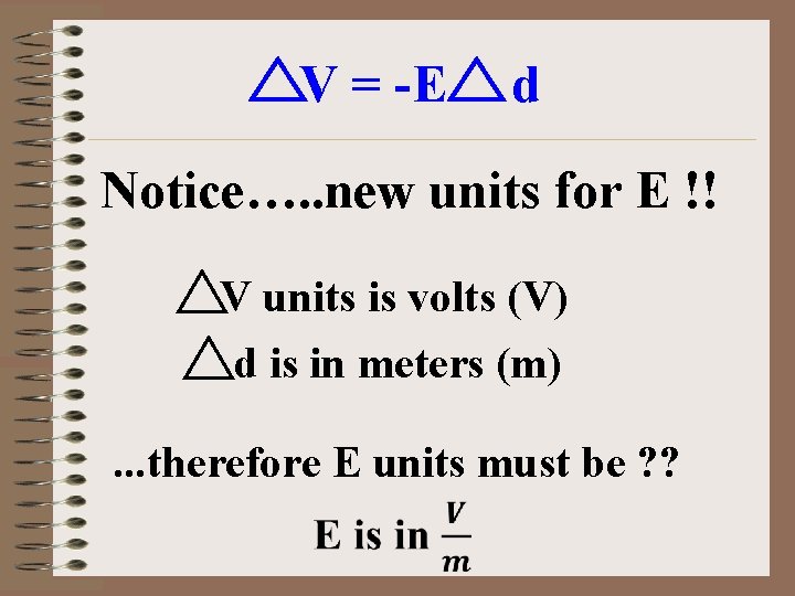 V = -E d Notice…. . new units for E !! V units is