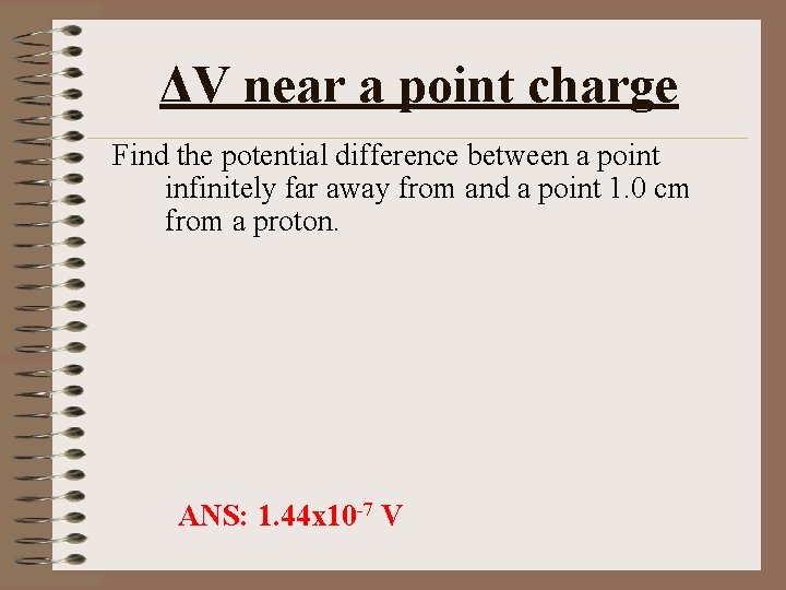 ΔV near a point charge Find the potential difference between a point infinitely far