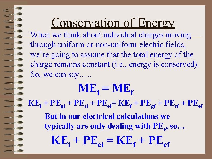 Conservation of Energy When we think about individual charges moving through uniform or non-uniform