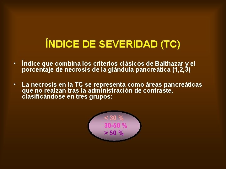 ÍNDICE DE SEVERIDAD (TC) • Índice que combina los criterios clásicos de Balthazar y