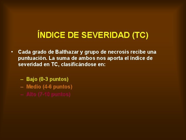 ÍNDICE DE SEVERIDAD (TC) • Cada grado de Balthazar y grupo de necrosis recibe