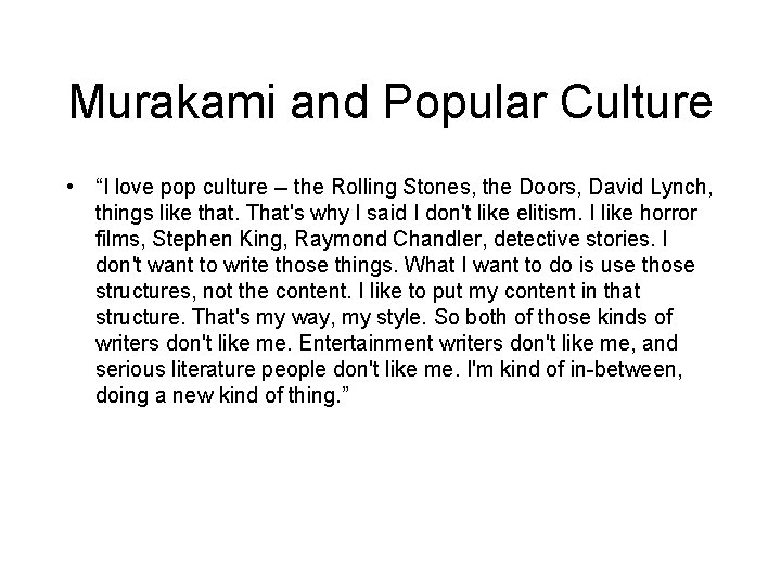 Murakami and Popular Culture • “I love pop culture -- the Rolling Stones, the