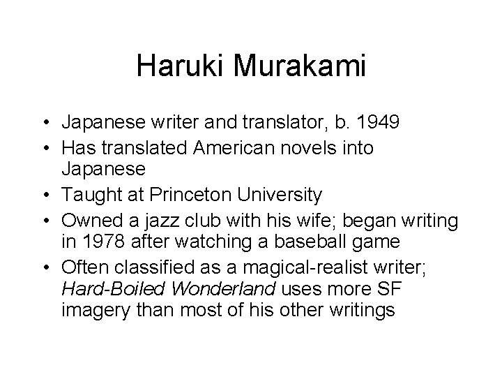 Haruki Murakami • Japanese writer and translator, b. 1949 • Has translated American novels