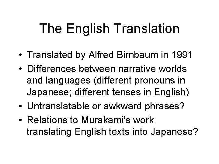 The English Translation • Translated by Alfred Birnbaum in 1991 • Differences between narrative