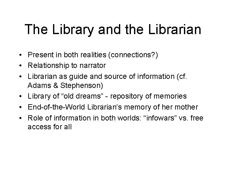 The Library and the Librarian • Present in both realities (connections? ) • Relationship