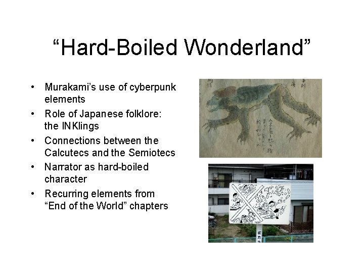 “Hard-Boiled Wonderland” • Murakami’s use of cyberpunk elements • Role of Japanese folklore: the