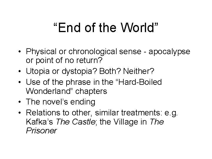 “End of the World” • Physical or chronological sense - apocalypse or point of