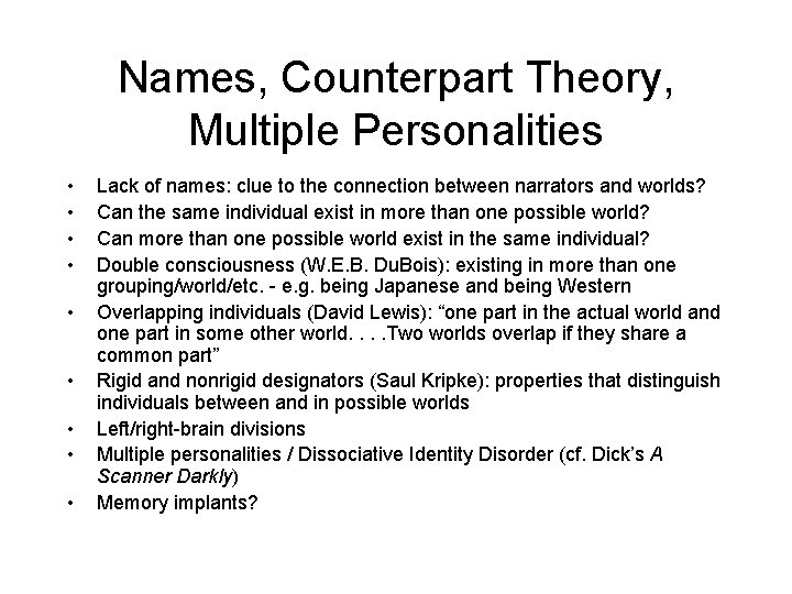 Names, Counterpart Theory, Multiple Personalities • • • Lack of names: clue to the