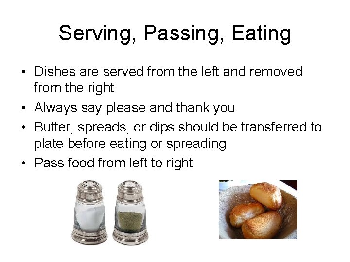 Serving, Passing, Eating • Dishes are served from the left and removed from the
