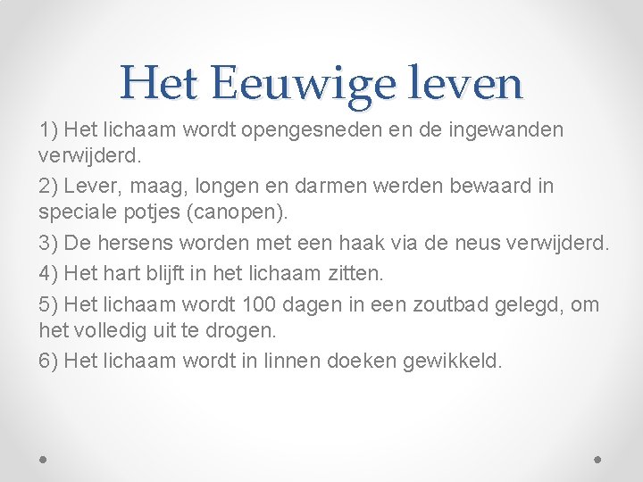 Het Eeuwige leven 1) Het lichaam wordt opengesneden en de ingewanden verwijderd. 2) Lever,