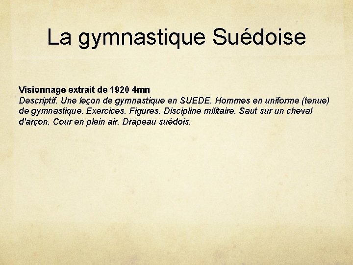 La gymnastique Suédoise Visionnage extrait de 1920 4 mn Descriptif. Une leçon de gymnastique